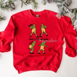 That's It I'm Not Going Funny Grinch Sweatshirt