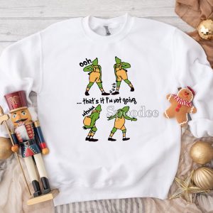 That's It I'm Not Going Funny Grinch Sweatshirt