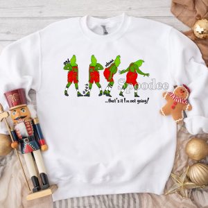 Mr Grinch That’s It I’m Not Going Christmas Sweatshirt