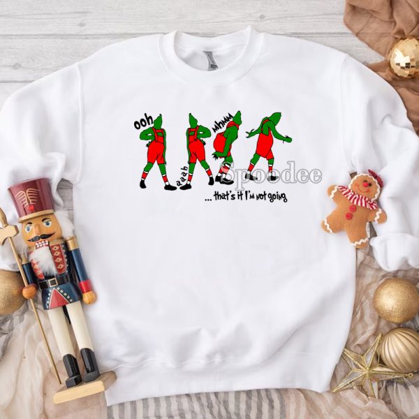 Grinch That’s It I’m Not Going Xmas Sweatshirt