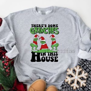 Theses some Grinch in this house Sweatshirt