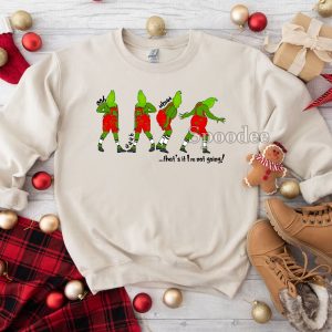 Mr Grinch That’s It I’m Not Going Christmas Sweatshirt