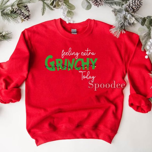 Felling Extra Grinch Today Sweatshirt