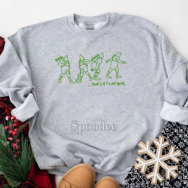 Grinch That’s It I’m Not Going Sweatshirt