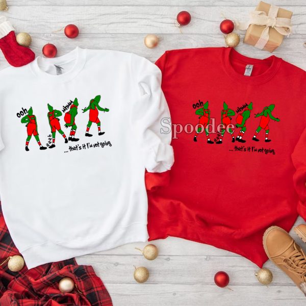 Grinch That’s It I’m Not Going Xmas Sweatshirt