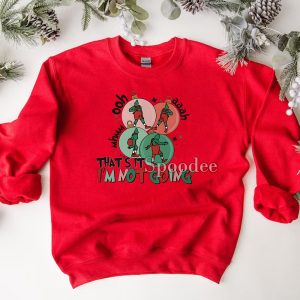 That's It I'm Not Going Disney Funny Grinchmas Sweatshirt