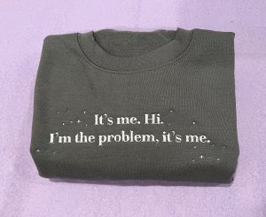 I’m The Problem Anti Hero Taylor Embroidered Sweatshirt