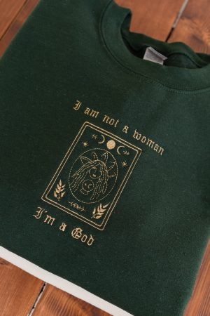 I am not a woman I'm a God Embroidered Sweatshirt