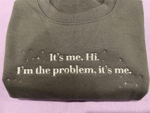 I’m the Problem Anti Hero Taylor Embroidered Sweatshirt