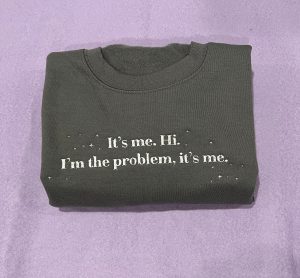 I’m the Problem Anti Hero Taylor Embroidered Sweatshirt