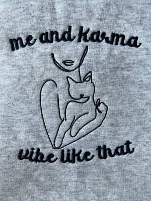 Me And Karma Vibe Like That Embroidered Sweatshirt