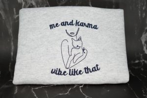 Me And Karma Vibe Like That Embroidered Sweatshirt