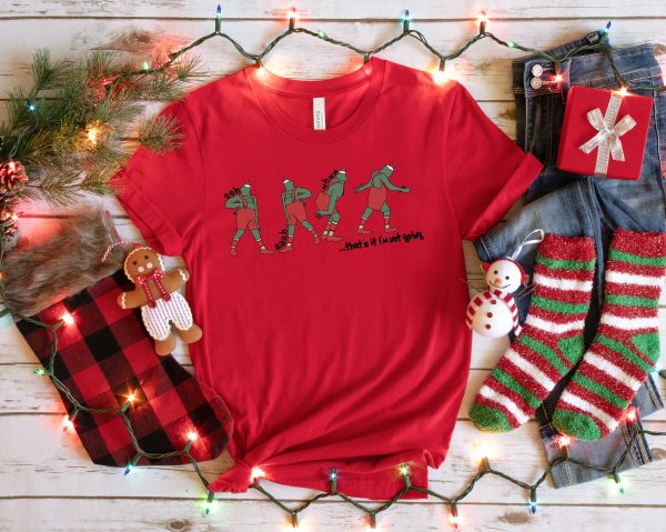 That’s It I’m Not Going Grinch Christmas Tshirt