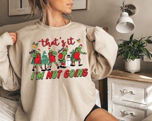 That's It I'm Not Going Grinchmas Sweater