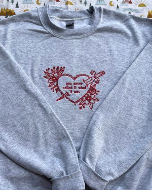 You Never Called It What It Was Embroidered Sweatshirt