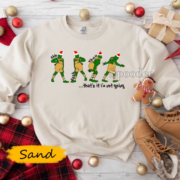 Grinchmas Thats It Im Not Going Sweatshirt