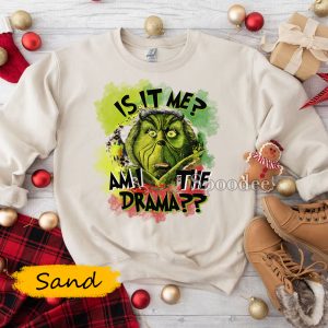 Is it me am i drama Grinch Sweatshirt