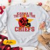 Karma Is The Guy On Chiefs Sweatshirt